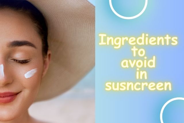 Ingredients in Sunscreen to Avoid and Why